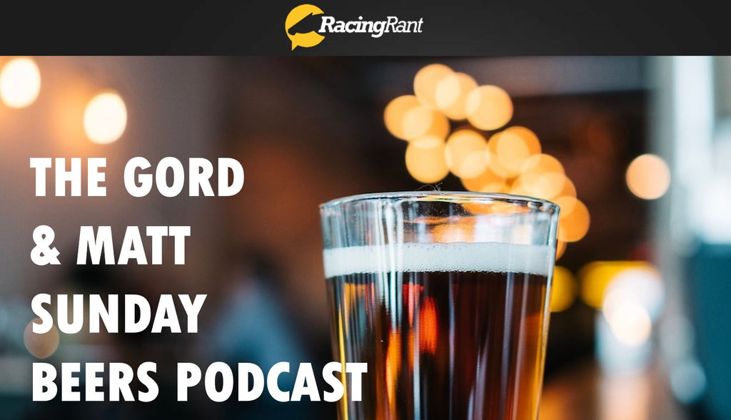 Gord & Matt Sunday Beers Podcast